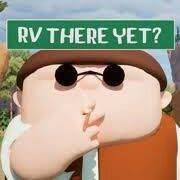 RV THERE YET?