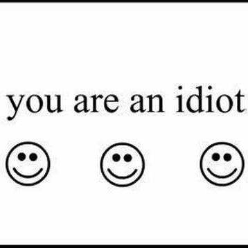 you are an idiot, hahahaha